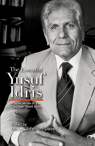 Stock image for The Essential Yusuf Idris: Masterpieces of the Egyptian Short Story for sale by Campbell Bookstore