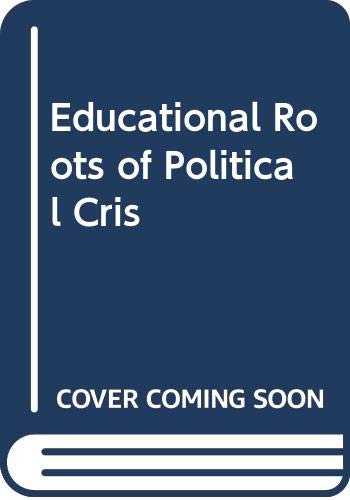 Stock image for Educational Roots of Political Cris for sale by Alplaus Books