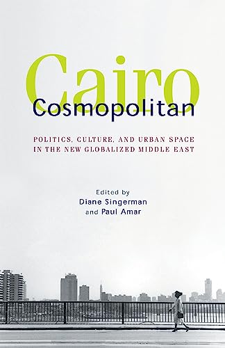9789774162893: Cairo Cosmopolitan: Politics, Culture, and Urban Space in the New Middle East
