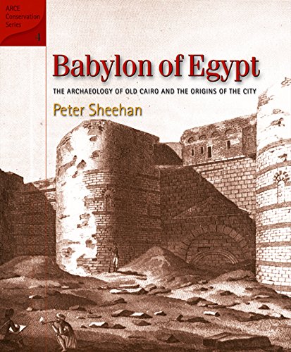 Stock image for Babylon of Egypt: The Archaeology of Old Cairo and the Origins of the City for sale by Daedalus Books