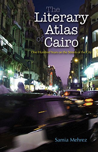 Stock image for The Literary Atlas of Cairo: One Hundred Years on the Streets of the City for sale by ThriftBooks-Atlanta