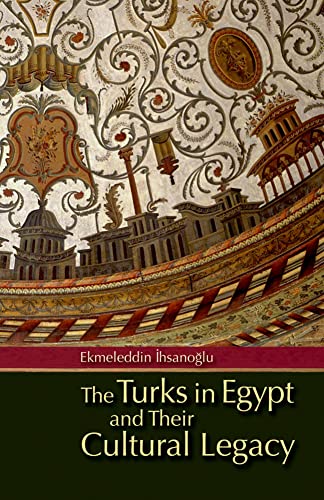 The Turks in Egypt and their cultural legacy