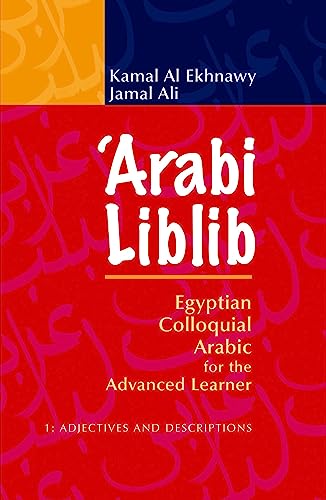 Stock image for 'Arabi Liblib : Egyptian Colloquial Arabic for the Advanced Learner - Adjectives and Descriptions for sale by Better World Books