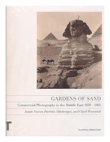 Beispielbild fr Gardens of Sand: Nineteenth-Century Photographs of Egypt, Arabia, Turkey, and the Levant zum Verkauf von Powell's Bookstores Chicago, ABAA