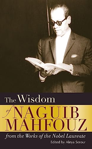 The Wisdom of Naguib Mahfouz: from the Works of the Nobel Laureate (9789774164958) by Mahfouz, Naguib