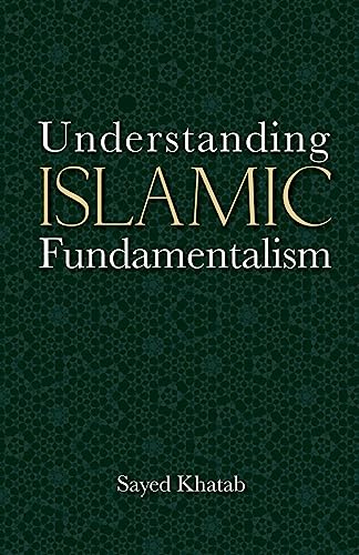 Stock image for Understanding Islamic Fundamentalism: The Theological and Ideological Basis of al-Qa'ida's Political Tactics for sale by Ergodebooks