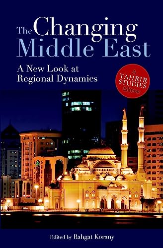 Stock image for The Changing Middle East: A New Look at Regional Dynamics (A Tahrir Studies Edition) for sale by Ergodebooks