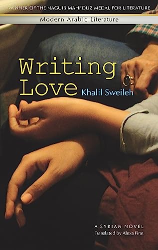 9789774165351: Writing Love: A Syrian Novel (Modern Arabic Literature (Paperback))