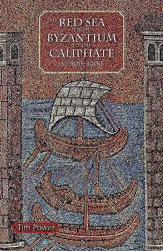 The Red Sea from Byzantium to the Caliphate - Timothy Power