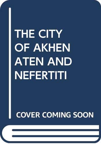 9789774165733: The City of Akhenaten and Nefertiti: Amarna and Its People