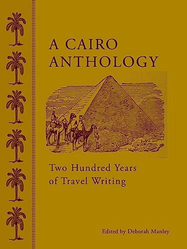 Beispielbild fr A Cairo Anthology: Two Hundred Years of Travel Writing zum Verkauf von SecondSale