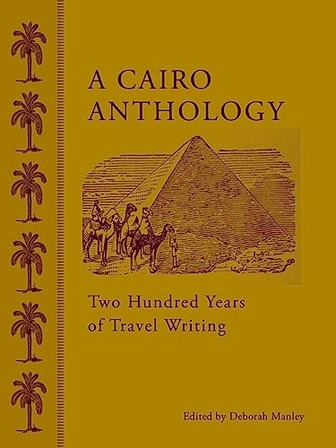Stock image for A Cairo Anthology: Two Hundred Years of Travel Writing for sale by SecondSale