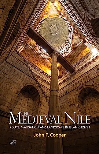 9789774166143: The Medieval Nile: Route, Navigation, and Landscape in Islamic Egypt