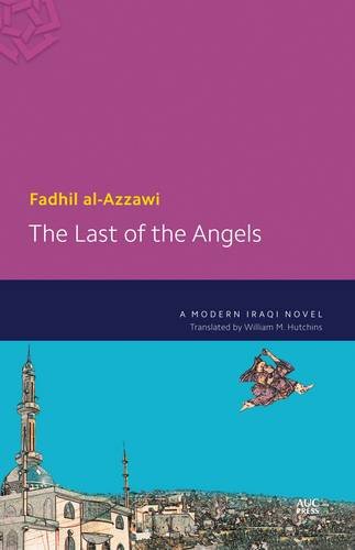 Stock image for The Last of the Angels: An Iraqi Novel for sale by MusicMagpie