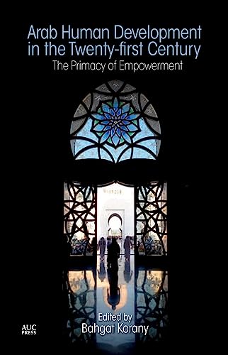 Stock image for Arab Human Development in the Twenty-first Century: The Primacy of Empowerment for sale by Midtown Scholar Bookstore