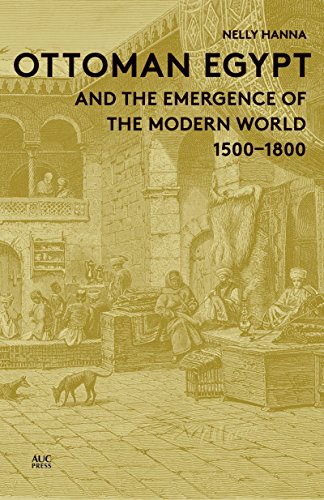 Beispielbild fr Ottoman Egypt and the Emergence of the Modern World: 1500-1800 zum Verkauf von Powell's Bookstores Chicago, ABAA