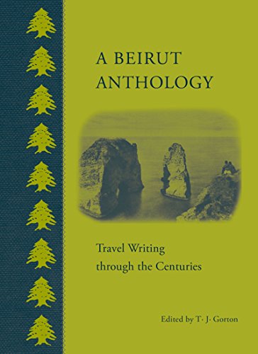Imagen de archivo de Beirut Anthology: Travel Writing through the Centuries a la venta por Powell's Bookstores Chicago, ABAA