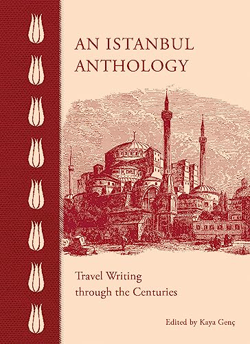 Stock image for Istanbul Anthology Travel Writing Through the Centuries for sale by TextbookRush