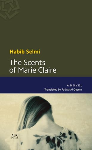 9789774167409: The Scents of Marie-Claire: A Novel (Modern Arabic Literature)
