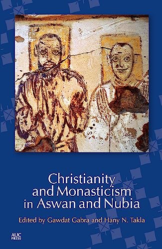 Imagen de archivo de Christianity and Monasticism in Aswan and Nubia a la venta por Powell's Bookstores Chicago, ABAA