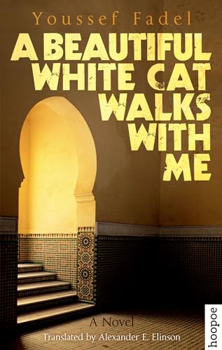 Stock image for A Beautiful White Cat Walks with Me: A Novel (Hoopoe Fiction) for sale by WorldofBooks