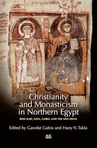 9789774167775: Christianity and Monasticism in Northern Egypt: Beni Suef, Giza, Cairo, and the Nile Delta