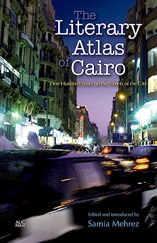 Beispielbild fr The Literary Atlas of Cairo: One Hundred Years on the Streets of the City zum Verkauf von Chiron Media