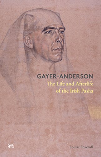 Imagen de archivo de Gayer-Anderson: The Life and Afterlife of the Irish Pasha a la venta por Lowry's Books