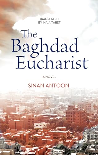 Stock image for The Baghdad Eucharist: A Novel (Hoopoe Fiction) for sale by BooksRun
