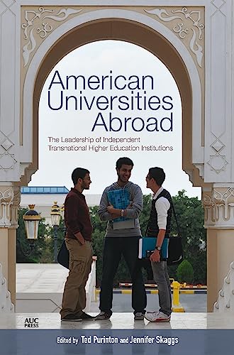 Stock image for American Universities Abroad: The Leadership of Independent Transnational Higher Education Institutions for sale by PlumCircle