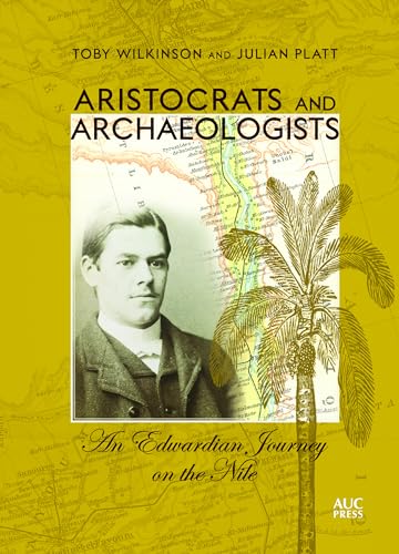 Beispielbild fr Aristocrats and Archaeologists: An Edwardian Journey on the Nile zum Verkauf von SecondSale