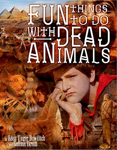 Beispielbild fr Fun Things to Do with Dead Animals: Egyptology, Ruins, My Life zum Verkauf von Wonder Book