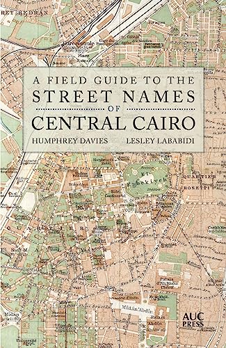 Stock image for A Field Guide to the Street Names of Central Cairo for sale by Daedalus Books