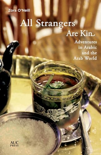 Stock image for All Strangers Are Kin : Adventures in Arabic and the Arab World for sale by Better World Books