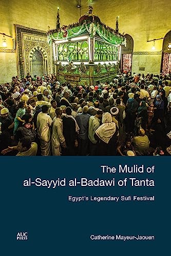 Stock image for The Mulid of al-Sayyid al-Badawi of Tanta: Egypt's Legendary Sufi Festival for sale by GF Books, Inc.