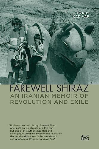 9789774169328: Farewell Shiraz: An Iranian Memoir of Revolution and Exile
