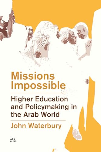 Imagen de archivo de Missions Impossible: Higher Education and Policymaking in the Arab World a la venta por PlumCircle