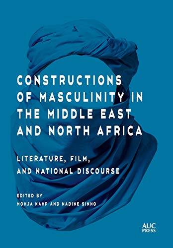 Imagen de archivo de Constructions of Masculinity in the Middle East and North Africa: Literature, Film, and National Discourse a la venta por HPB-Diamond