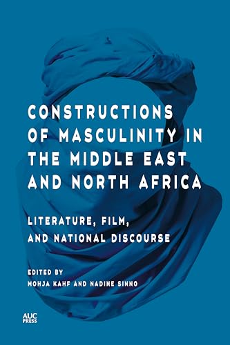 9789774169755: Constructions of Masculinity in the Middle East and North Africa: Literature, Film, and National Discourse