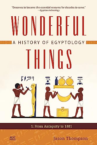 Beispielbild fr Wonderful Things: A History of Egyptology: 1: From Antiquity to 1881 zum Verkauf von PlumCircle