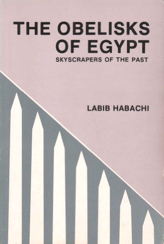 Imagen de archivo de The Obelisks of Egypt : Skyscrapers of the Past a la venta por Manchester By The Book