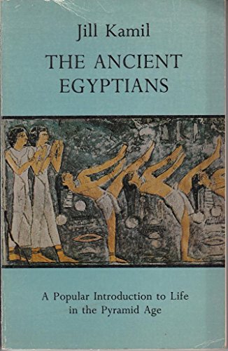 Stock image for The Ancient Egyptians: A Popular Introduction to Life in the Pyramid Age for sale by Hippo Books
