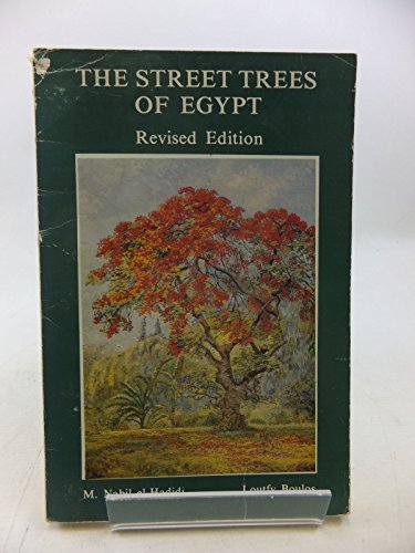 The Street Trees of Egypt (9789774241734) by M. Nabil El-Hadidi; Loutfy Boulos