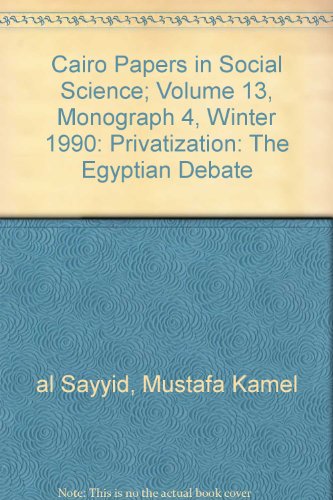 Beispielbild fr Cairo Papers in Social Science; Volume 13, Monograph 4, Winter 1990: Privatization: The Egyptian Debate zum Verkauf von PsychoBabel & Skoob Books