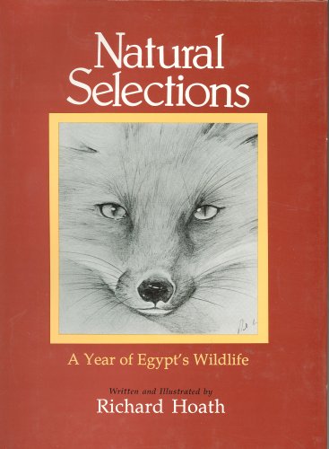 Stock image for NATURAL SELECTIONS A Year of Egypt's Wildlife for sale by Easton's Books, Inc.