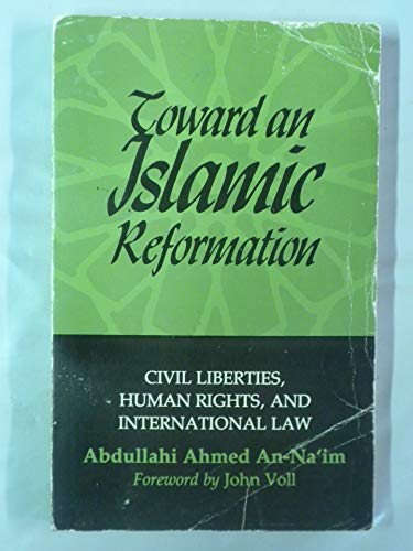 Stock image for Toward an Islamic reformation : civil liberties, human rights, and international law. for sale by Kloof Booksellers & Scientia Verlag