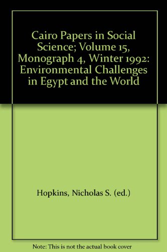 Stock image for Cairo Papers in Social Science; Volume 15, Monograph 4, Winter 1992: Environmental Challenges in Egypt and the World for sale by PsychoBabel & Skoob Books