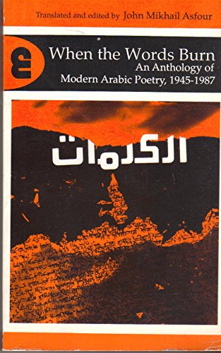 Stock image for When the Words Burn,an Anthology of Modern Arabic Poetry, 1945-1987 for sale by Harry Righton