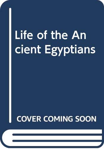 Beispielbild fr Life of the Ancient Egyptians zum Verkauf von Wonder Book
