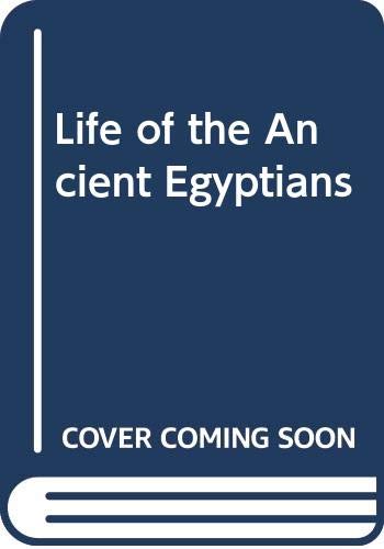 Imagen de archivo de Life of the Ancient Egyptians a la venta por Wonder Book